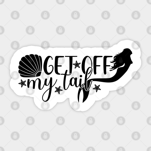 Get Off My Tail Mermaid Sticker by MekiBuzz Graphics